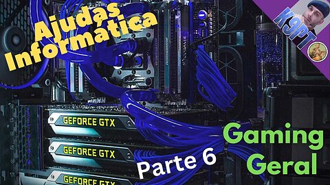 Ajudas Informáticas, Gaming no Geral, Part 6