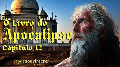 Apocalipse 12 (Bíblia Sagrada) #80 Com legenda @ouvirecrer61 [Resumo do capítulo na descrição].