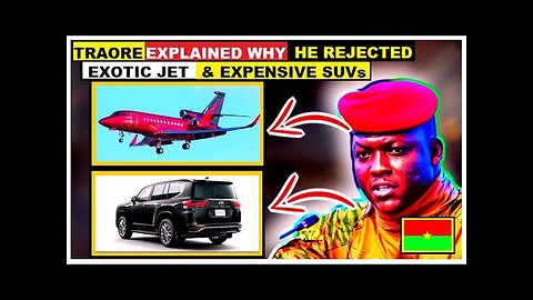 BURKINA FASO PRESIDENT, IBRAHIM TRAORE EXPLAINED WHY HE REJECTED NEW PRIVATE JET & EXOTIC SUV CARS