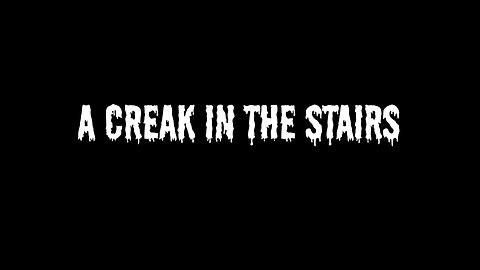 A Creak in the Stairs