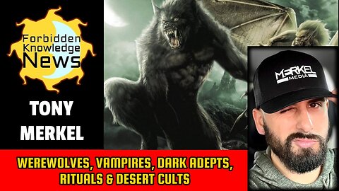 Werewolves, Vampires, Dark Adepts, Rituals & Desert Cults | Tony Merkel