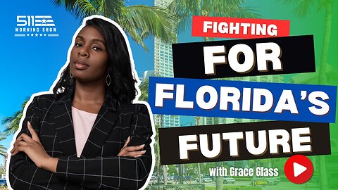 Ep. 38 511 Morning Show - Special Interview with Florida State Representative Candidate Grace Glass