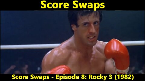 Score Swaps - Episode 8: Rocky 3 (1982)