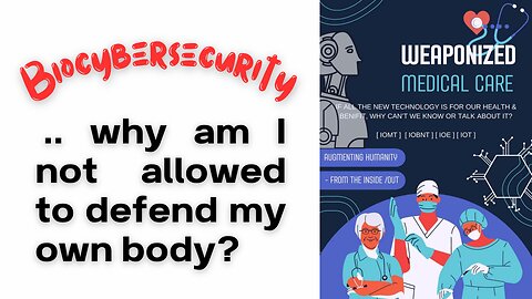 Biocybersecurity .. why am I not allowed to defend my own body?