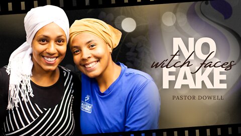 No Fake Witch Faces | Pastor Dowell