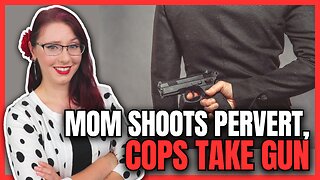 Mom Shoots Pervert, Cops Take Her Gun