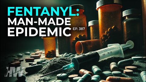 FENTANYL: MAN-MADE EPIDEMIC- The Highwire w' Del Bigtree (FULL)