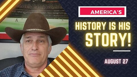 America's History is His Story! (August 27)