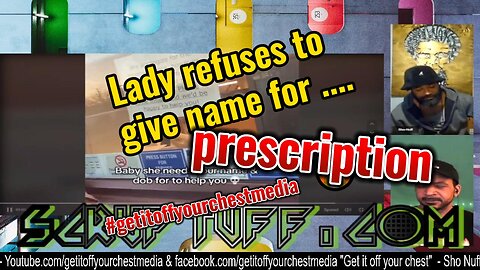 Lady refuses to give name and date of birth for prescription ep.12 | Get it off your chest