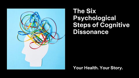 The Six Psychological Steps of Cognitive Dissonance