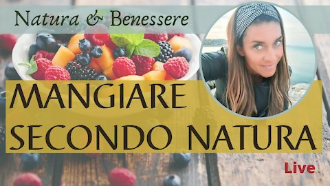 Natura & Benessere con Manuela Micucci: 11 - Mangiare secondo natura