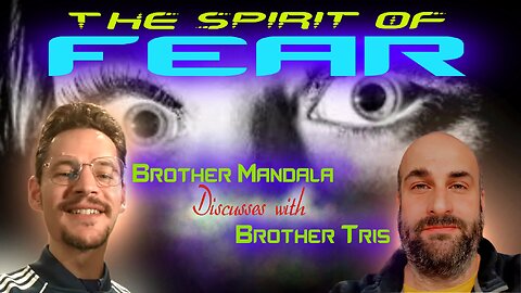 'The Spirit of FEAR': Discussion with Brother Mandala