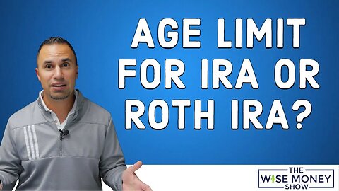 Is There an Age Limit for Funding an IRA or Roth IRA?