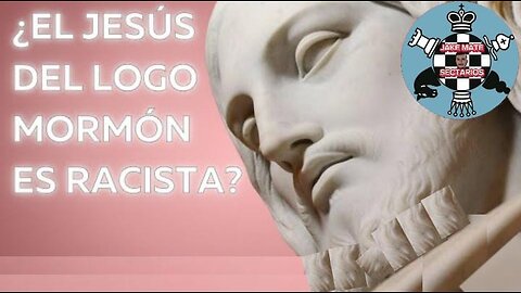 El "Racismo Inocente" del Christus Mormón