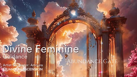 Divine Feminine Guidance - Abundance Gate