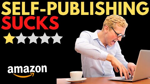 SELF-PUBLISHING SUCKS (BUT YOU SHOULD DO IT ANYWAY)