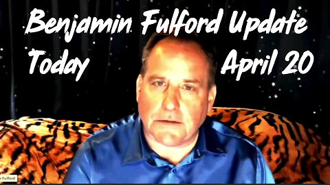 Benjamin Fulford Update Today April 20, 2024 - Benjamin Fulford