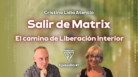 Salir de Matrix. El camino de Liberación Interior con Cristina Lidia Atencio