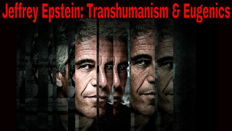 Jeffrey Epstein: Transhumanism & Eugenics