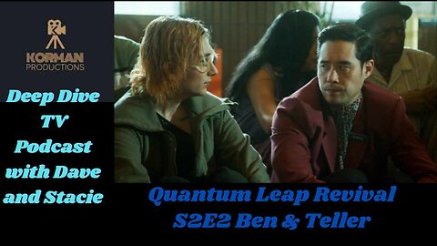 Quantum Leap Revival Deep Dive: Season 2 Episode 2 "Ben and Teller"