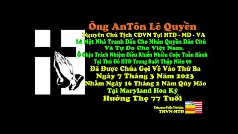 Phân Ưu AnTôn Lê Quyền (1946-2023) đã được Chúa gọi về hôm 7/3/2023 tại Maryland Hoa Kỳ