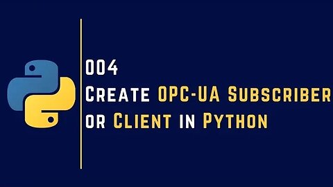 004 | How to Create OPC-UA Subscriber or OPC-UA Client in Python | OPC UA |