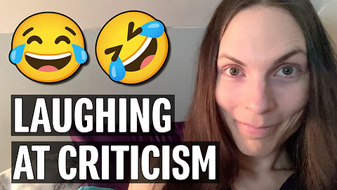 How I Laugh at Criticism | Miscellaneous Monday