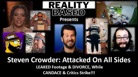 Steven Crowder: Attacked On All Sides; LEAKED Footage & DIVORCE, while CANDACE & Critics Strike