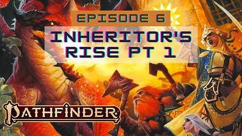 Pathfinder 2E Society Episode 6: 3-05 Inheritor's Rise pt 1