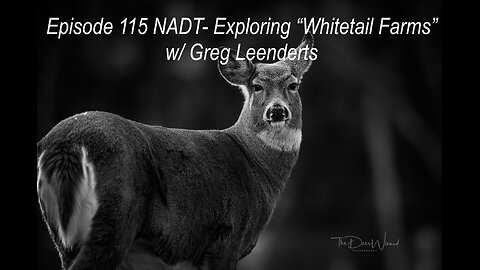 Episode 115 NADT- Exploring "Whitetail Farms" w/ Greg Leenderts