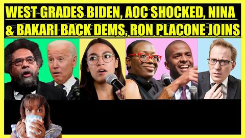 CORNEL WEST GRADES BIDEN, AOC SHOCKED, NINA TURNER & BAKARI PUSH DEMS, RON PLACONE JOINS