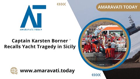 Captain Karsten Borner Recalls Yacht Tragedy in Sicily | Amaravati Today