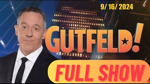 Gutfeld! Gutfeld! (Full Episode) | September 16, 2024