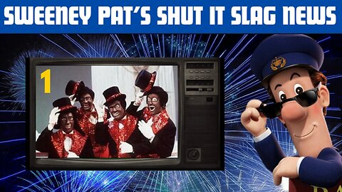 Sweeney Pat's Shut It Slag News