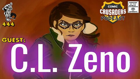 Comic Crusaders Podcast #444 - C. L. Zeno