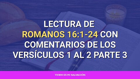 📖 Lectura de Romanos 16:1-24 con comentarios de los versículos 1 al 2 Parte 3