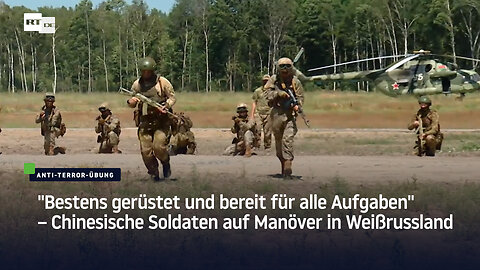 "Bestens gerüstet und bereit für alle Aufgaben" – Chinesische Soldaten auf Manöver in Weißrussland