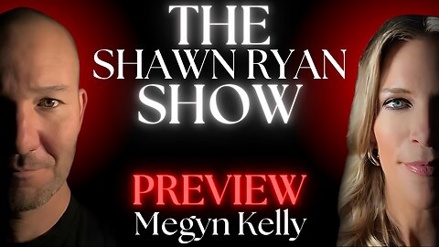 OFFICIAL PREVIEW 👠 Shawn Ryan & Megyn Kelly | We're Living Through the End Times for Them