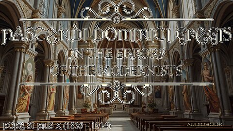 On the Errors of the Modernists by Pope St Pius X | Catholic Audiobok