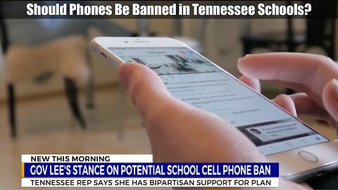 Should Phones Be Banned in Tennessee Schools?