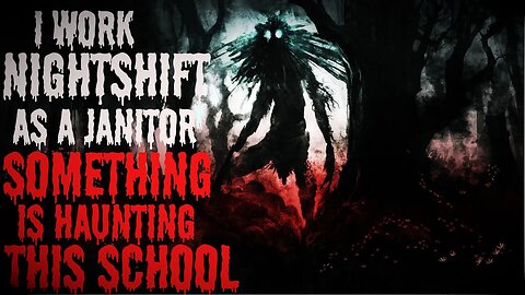 "I Work NightShift As A Janitor Something Is Haunting This School" #creepypasta