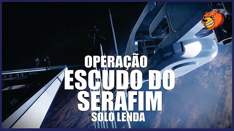 DESTINY 2 │ OPERAÇÃO ESCUDO DO SERAFIM LENDA SOLO