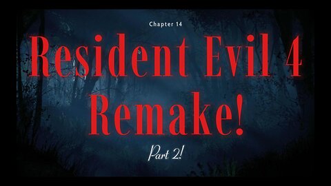 Resident Evil 4 Remake Gameplay | Chapter 14- Part 2/3