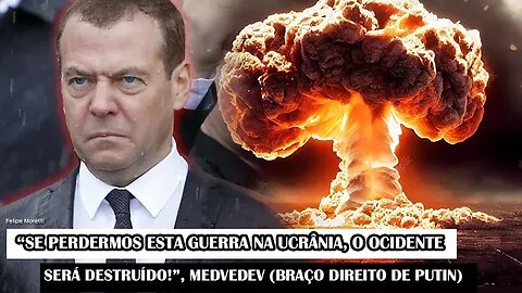 “Se Perdermos Esta Guerra Na Ucrânia, O Ocidente Será Destruído!”, Medvedev (Braço Direito De Putin)