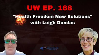 Unrestricted Warfare Ep. 168 | "Health Freedom New Solutions" with Leigh Dundas