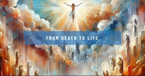 From Death to Life