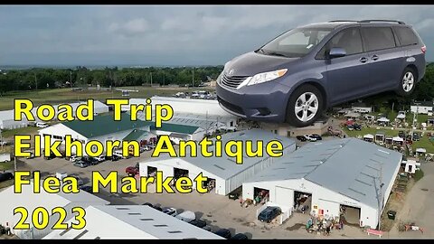 Elkhorn Antique Flea Market Road Trip