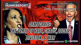 [Ep 516] Democrats: The Party of Hate, Chaos, Deceit, Division & War