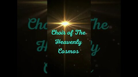 Choir Of The Heavenly Cosmos