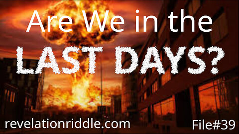 Are We in the LAST DAYS? END TIMES | PROPHECY | ESCHATOLOGY